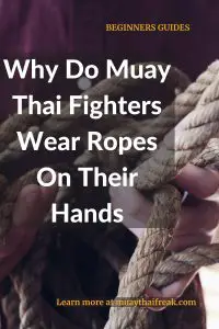 Why Do Muay Thai Fighters Wear Ropes On Their Hands