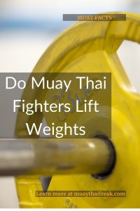 Do Muay Thai Fighters Lift Weights