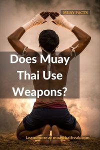 does muay thai use weapons