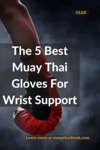 best muay thai gloves for wrist support