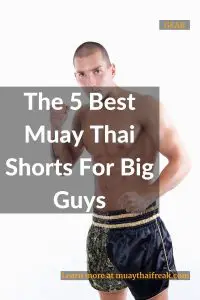 best muay thai shorts for big guys